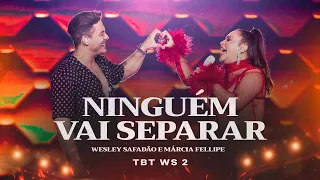 Wesley Safadão e Márcia Fellipe - Ninguém Vai Separar - TBT WS 2