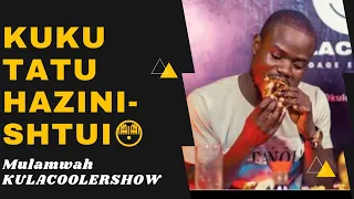 KulaCoolerShow : Mulamwah - Kuku Tatu Konki hazinishtui 🐓😎