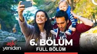 Aşk Yeniden 6. Bölüm