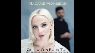 Madame Monsieur - Quelqu'un pour toi (GIS version Gran Canaria de poche)