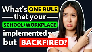 What's a RULE your School / Job had that BACKFIRED? - Reddit Podcast
