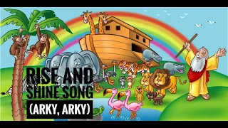 RISE AND SHINE SONG (ARKY, ARKY)