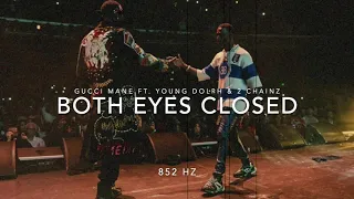 Gucci Mane - Both Eyes Closed (Ft. 2 Chainz & Young Dolph) [852 Hz Harmony with Universe & Self]