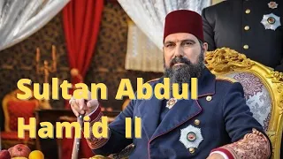 Who Was SULTAN ABDUL HAMID II? | The Last Great Ottoman Sultan.