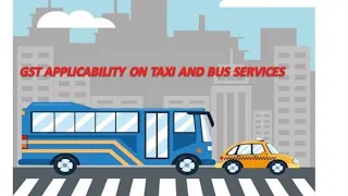 GST PROVISION ON TAX AND BUS SERVICES