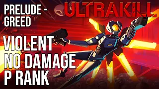 ULTRAKILL | (Prelude - Greed) | Violent Difficulty | No Damage | P Rank