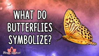 What Do Butterflies Symbolize?