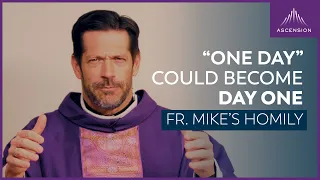 "One Step: Begin Again" + The Second Sunday of Advent (Fr. Mike's Homily)