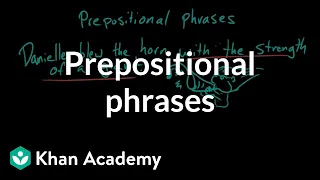 Prepositional phrases | The parts of speech | Grammar | Khan Academy