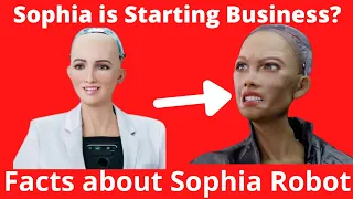 Sophia Robot unbelievable facts that will shock you.