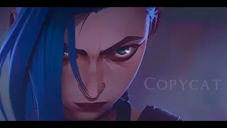 Copycat  【JINX】 AMV