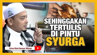 Subhanallah.. Inilah Satu Daripada KETUA PINTU-PINTU SYURGA.. | Ustaz Wadi Annuar