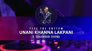 Unani Khanna Lakpani | B.Kunjabihari | Live | Feel The Rhythm