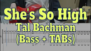 Tal Bachman - She's So High(Bass cover + Tabs)