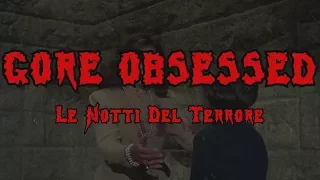 GORE OBSESSED - Le Notti Del Terrore (Unofficial Videoclip)