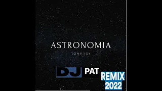 Tony Igy - Astronomia (dj pat remix 2022)