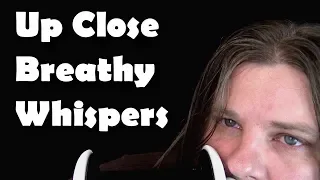 ASMR Up Close Breathy Whispers