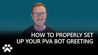 How to properly set up your PVA bot greeting | Build a Bot Minisode