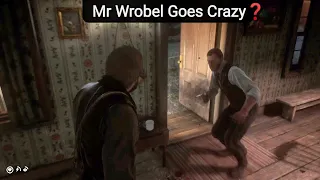 If You Revisit Mr Wrobel After The Debt Collection Mission He'll Go Crazy - RDR2