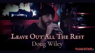 LEAVE OUT ALL THE REST - Doug Wiley (Remastered Cover)