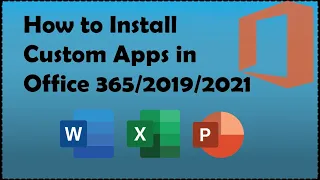 How to Install Custom app in Office 365/2021/2019