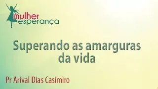 Mulher esperança - Superando as amarguras da vida