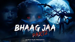 Bhaag Jaa - Part 2 | New Horror Short Film 2024 | Quick Film