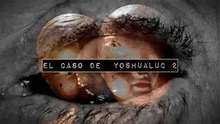 El caso Yoshualuc 2 | Continúa el horror
