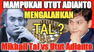 MIKHAIL TAL VS UTUT ADIANTO : PARTAI CATUR BERSEJARAH