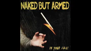 NAKED BUT ARMED - In Your Face! [Full Album] 2015