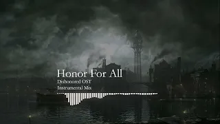 Dishonored OST - Honor For All [Instrumental Mix]