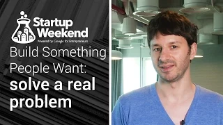 Build something people want: Solving real problems