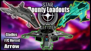 The Best Bounty Hunting Ship Loadouts in Star Citizen -  Gladius -  F7C Hornet -  Arrow 3.21