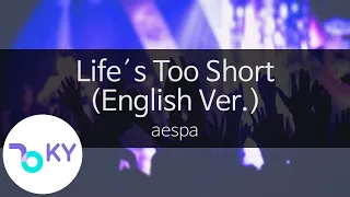 Life′s Too Short (English Ver.) - aespa(에스파) (KY.28811) / KY Karaoke