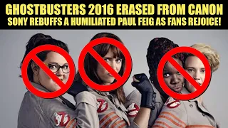 Sony Has ERASED Ghostbusters 2016 from Canon | Paul Feig HUMILIATED | Fans REJOICE!