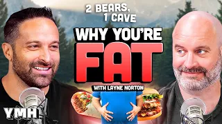 Why You're Fat w/ Layne Norton | 2 Bears, 1 Cave Ep. 206