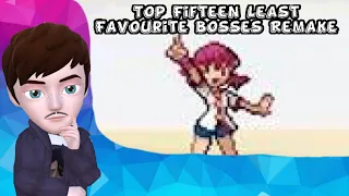 Top Fifteen Least Favourite Bosses Remake