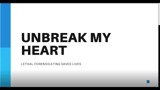 Unbreak my Heart – Lethal Forensicating Saves Lives