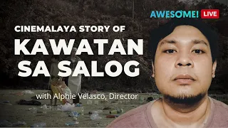 🔴 KAWATAN SA SALOG: Cinemalaya Story with Director Alphie Velasco