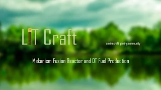 Mekanism Fusion Reactor and DT Fuel Production