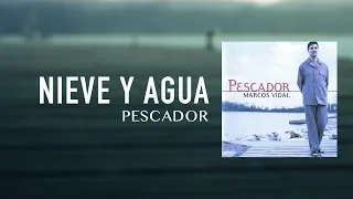 Marcos Vidal - Nieve y Agua - Pescador