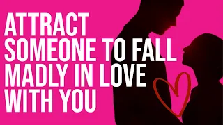 ATTRACT SOMEONE to FALL MADLY IN LOVE with YOU (Advanced Technique for Specific Person)