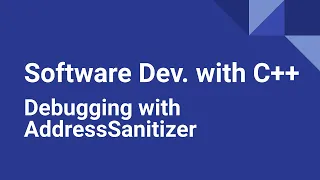 Software Development with C++: Debugging with AddressSanitizer