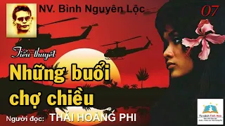 NHỮNG BUỔI CHỢ CHIỀU. Tập 07. NV. Bình Nguyên Lộc. Người đọc: Thái Hoàng Phi