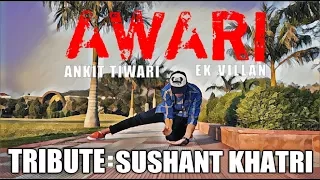 Sushant Khatri TRIBUTE | Awari - Ankit Tiwari _ Dance Video - Lestwins Jimmy