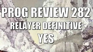 Prog Review 282 - Relayer Definitive Edition CD & Blu-Ray - Yes