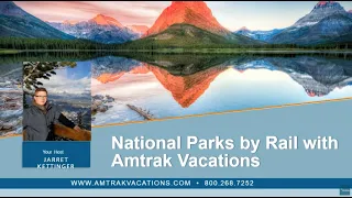 National Parks by Rail with Amtrak Vacations