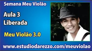 AULA 3 LIBERADA   COMO APRENDER VIOLÃO DE UMA VEZ POR TODAS VÍDEO 3   MEU VIOLÃO 3 0