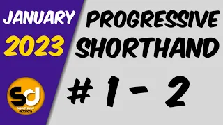 # 1 - 2 | 105 wpm | Progressive Shorthand | January 2023