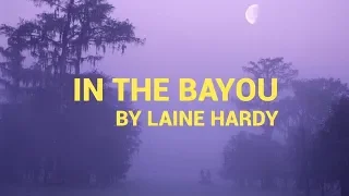 Laine Hardy "In The Bayou" lyrics